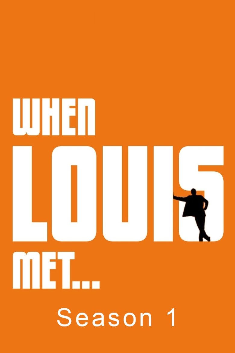 Episodes in When Louis Met... - Season 1 - Season 1 Poster of Episodes in When Louis Met... - Season 1 - Season 1