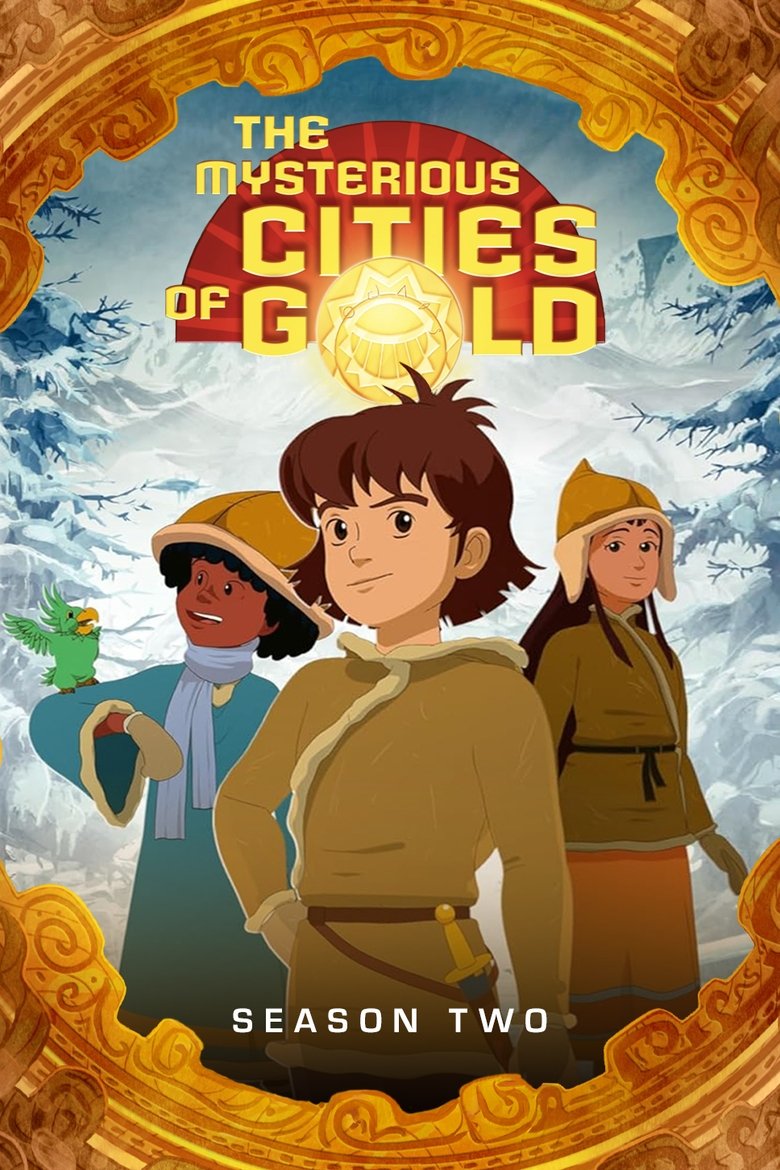 Episodes in The Mysterious Cities Of Gold - Season 2 - Season 2 Poster of Episodes in The Mysterious Cities Of Gold - Season 2 - Season 2