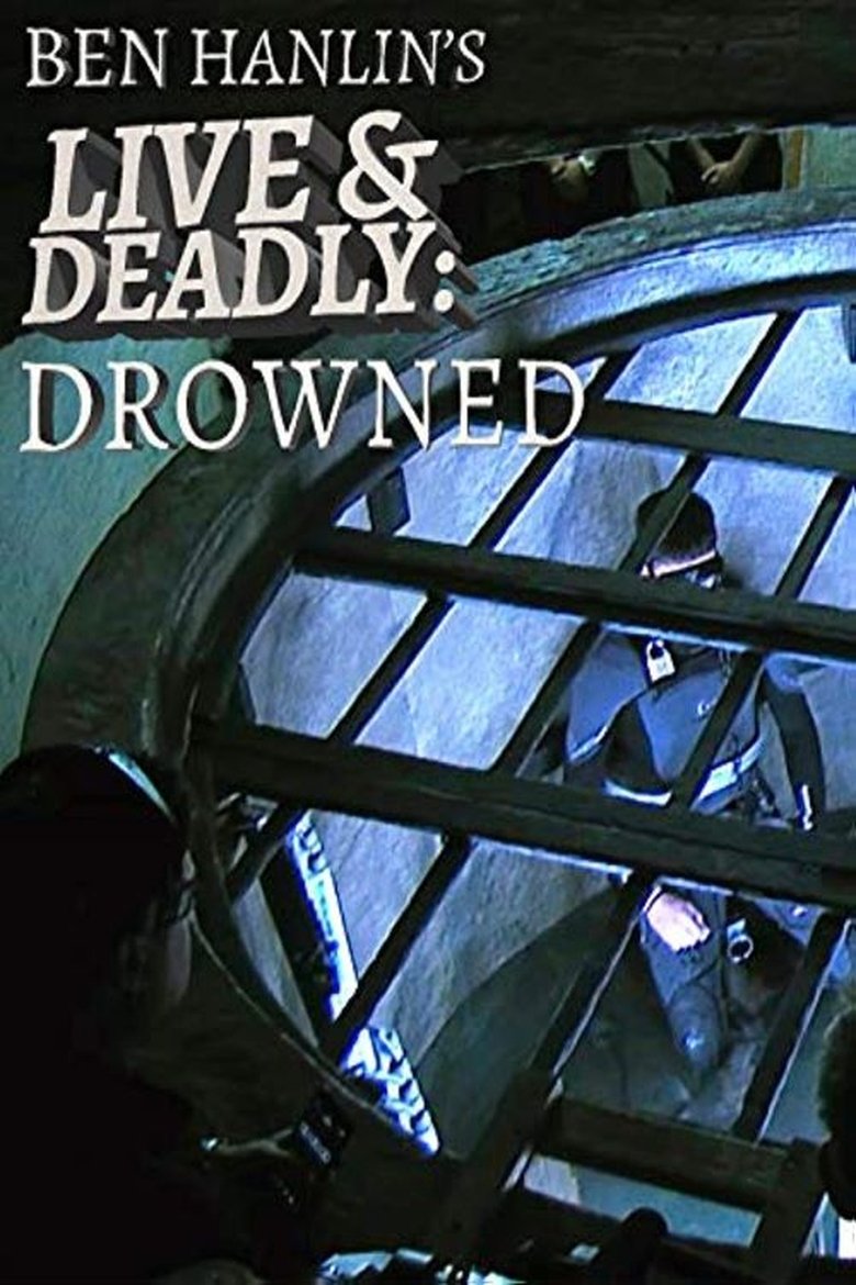 Ben Hanlin's Live & Deadly: Drowned Poster of Ben Hanlin's Live & Deadly: Drowned