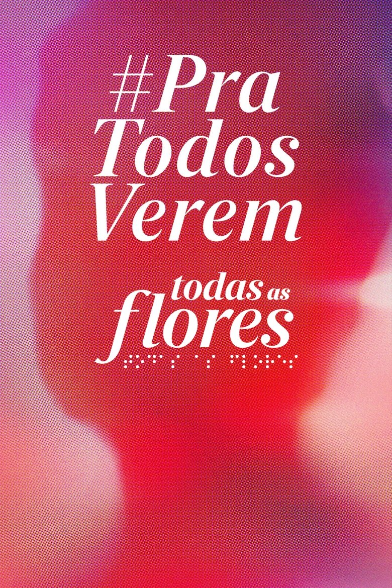 Todas as Flores #PraTodosVerem Poster of Todas as Flores #PraTodosVerem