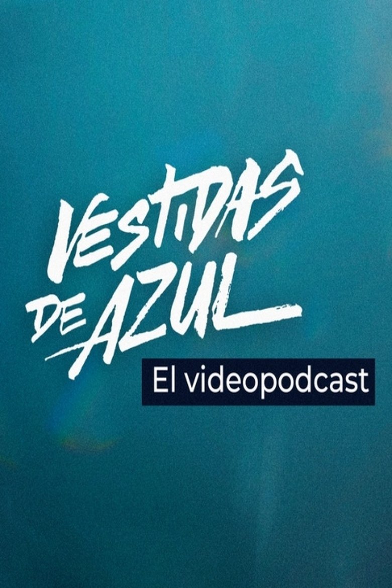 Episodes in Vestidas De Azul El Videopodcast - Season 1 - Season 1 Poster of Episodes in Vestidas De Azul El Videopodcast - Season 1 - Season 1