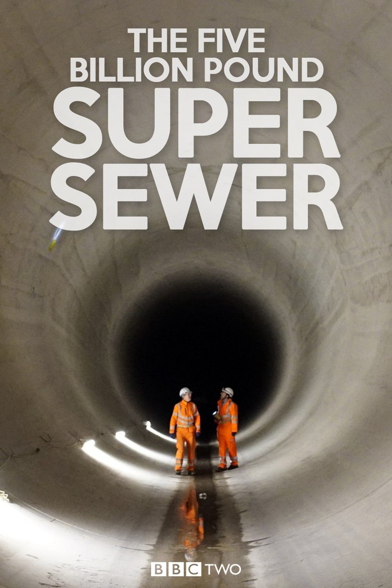 Episodes in The Five Billion Pound Super Sewer - Season 1 - Season 1 Poster of Episodes in The Five Billion Pound Super Sewer - Season 1 - Season 1