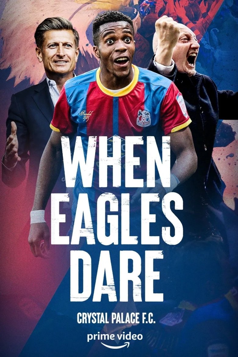 Episodes in When Eagles Dare Crystal Palace F.C. - Season 1 - Season 1 Poster of Episodes in When Eagles Dare Crystal Palace F.C. - Season 1 - Season 1