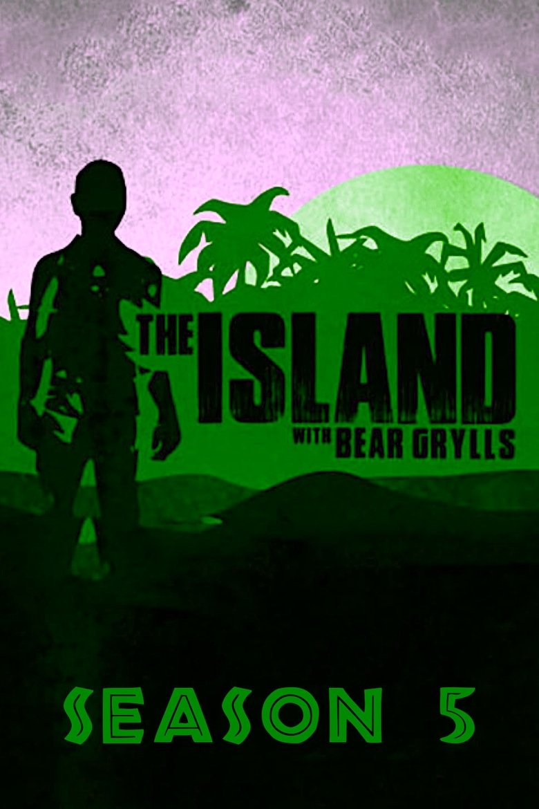 Episodes in The Island With Bear Grylls - Season 5 - Season 5 Poster of Episodes in The Island With Bear Grylls - Season 5 - Season 5