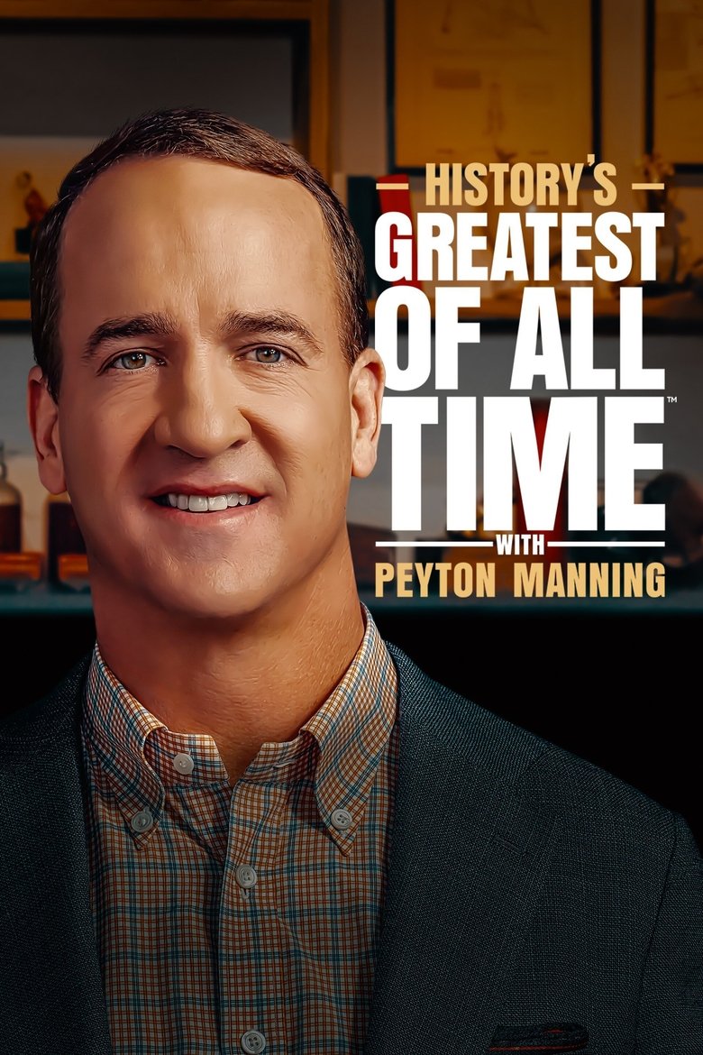 Episodes in History's Greatest Of All Time With Peyton Manning - Season 1 - Season 1 Poster of Episodes in History's Greatest Of All Time With Peyton Manning - Season 1 - Season 1