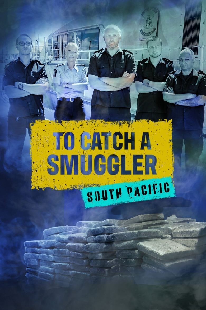 Episodes in To Catch A Smuggler - Season 11: South Pacific - Season 11: South Pacific Poster of Episodes in To Catch A Smuggler - Season 11: South Pacific - Season 11: South Pacific