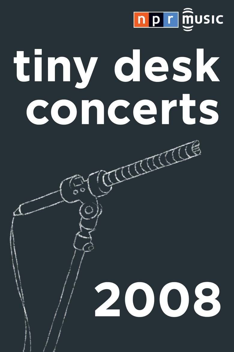 Episodes in NPR Tiny Desk Concerts - Season 2008 - Season 2008 Poster of Episodes in NPR Tiny Desk Concerts - Season 2008 - Season 2008