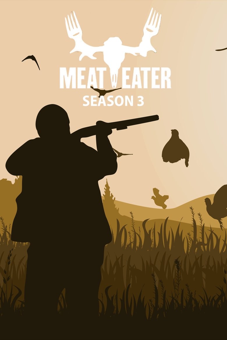 Episodes in MeatEater - Season 3 - Season 3 Poster of Episodes in MeatEater - Season 3 - Season 3