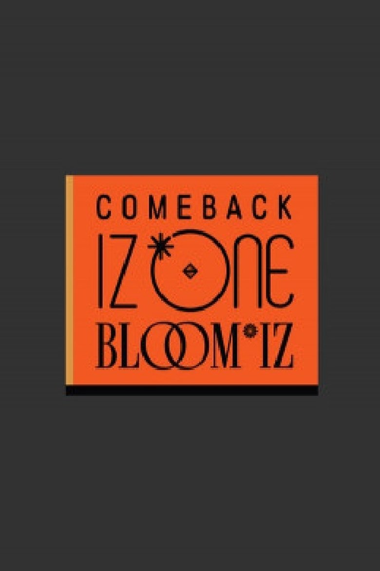 COMEBACK IZ*ONE : BLOOM*IZ 컴백 아이즈원 Poster of COMEBACK IZ*ONE : BLOOM*IZ 컴백 아이즈원