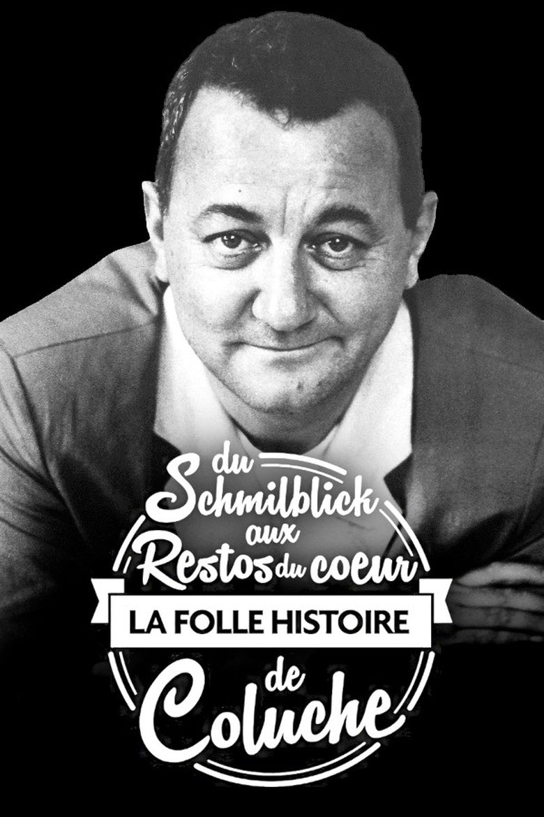 Du Schmilblick aux Restos du Cœur, la folle histoire de Coluche Poster of Du Schmilblick aux Restos du Cœur, la folle histoire de Coluche