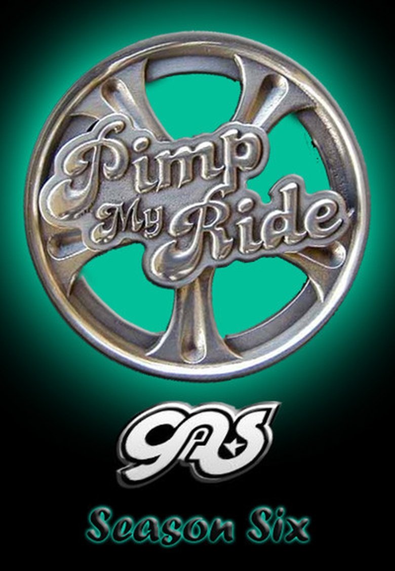 Episodes in Pimp My Ride - Season 6 - Season 6 Poster of Episodes in Pimp My Ride - Season 6 - Season 6