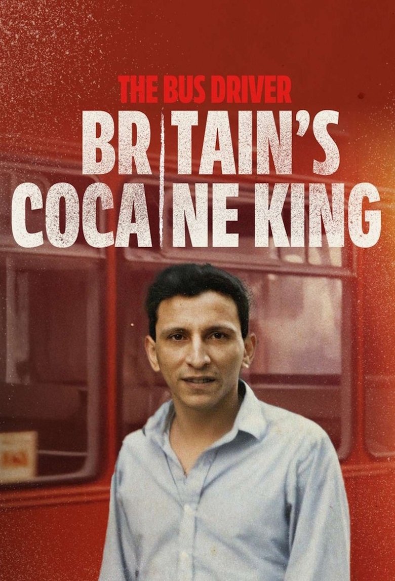 The Bus Driver: Britain’s Cocaine King Poster of The Bus Driver: Britain’s Cocaine King