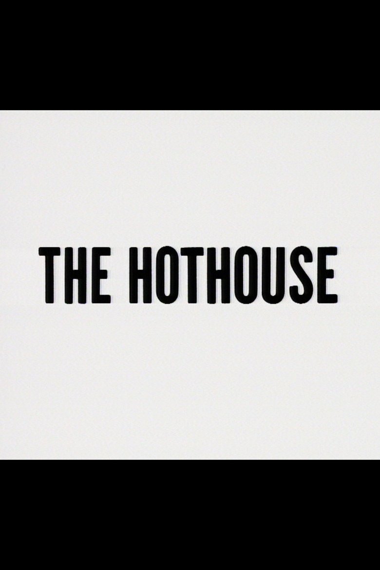 The Hothouse Poster of The Hothouse