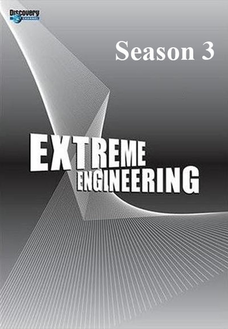 Episodes in Extreme Engineering - Season 3 - Season 3 Poster of Episodes in Extreme Engineering - Season 3 - Season 3