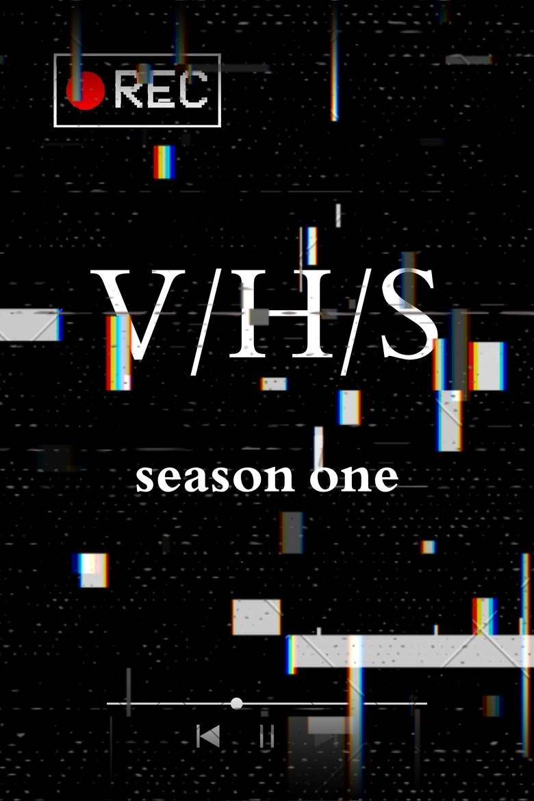 Episodes in V H S - Season 1 - Season 1 Poster of Episodes in V H S - Season 1 - Season 1
