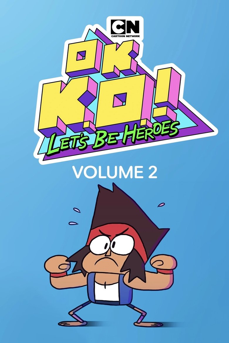Episodes in OK K.O.! Let's Be Heroes - Season 2 - Season 2 Poster of Episodes in OK K.O.! Let's Be Heroes - Season 2 - Season 2