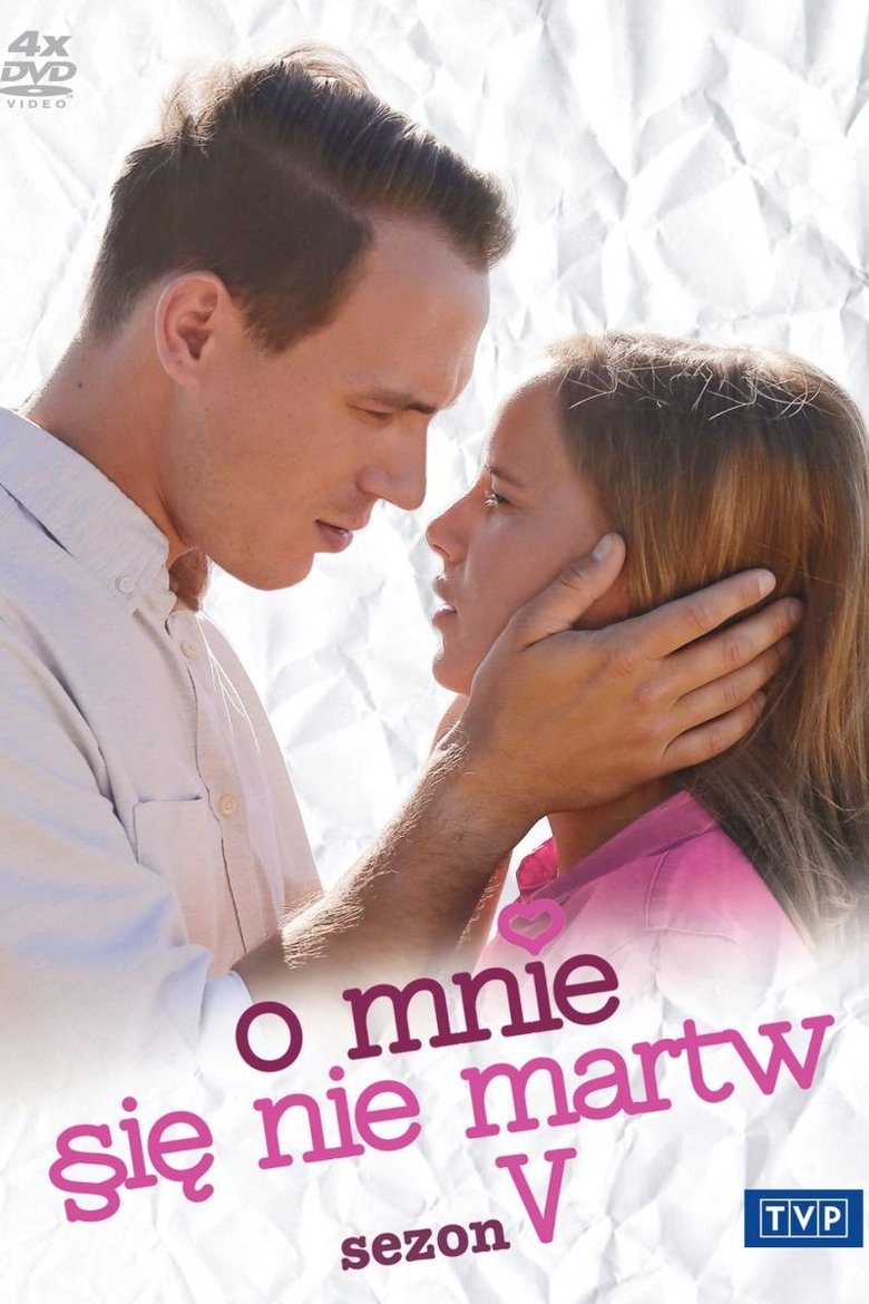 Episodes in O Mnie Się Nie Martw - Season 5 - Season 5 Poster of Episodes in O Mnie Się Nie Martw - Season 5 - Season 5