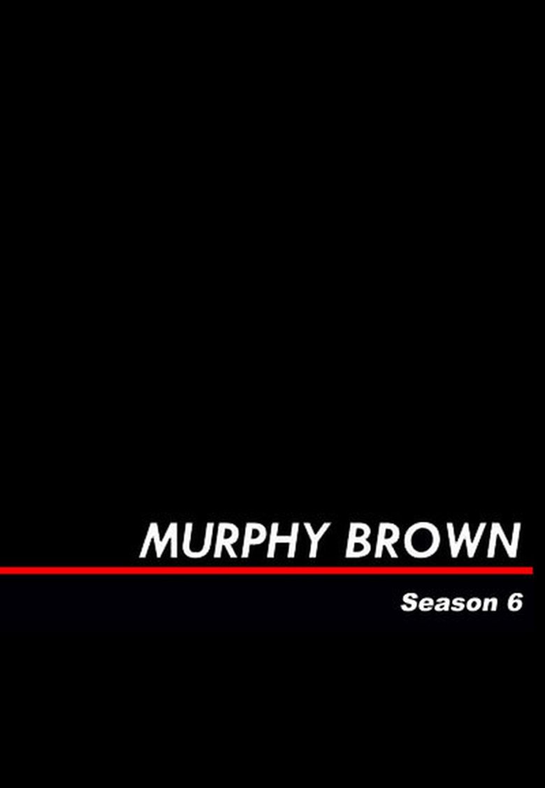 Episodes in Murphy Brown - Season 6 - Season 6 Poster of Episodes in Murphy Brown - Season 6 - Season 6