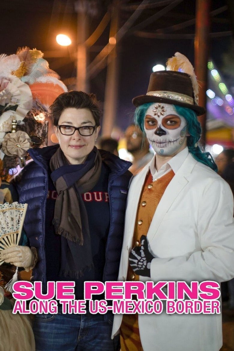 Episodes in Sue Perkins Along The US–Mexico Border - Miniseries - Miniseries Poster of Episodes in Sue Perkins Along The US–Mexico Border - Miniseries - Miniseries