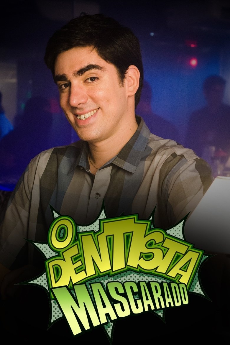 Episodes in O Dentista Mascarado - Season 1 - Season 1 Poster of Episodes in O Dentista Mascarado - Season 1 - Season 1