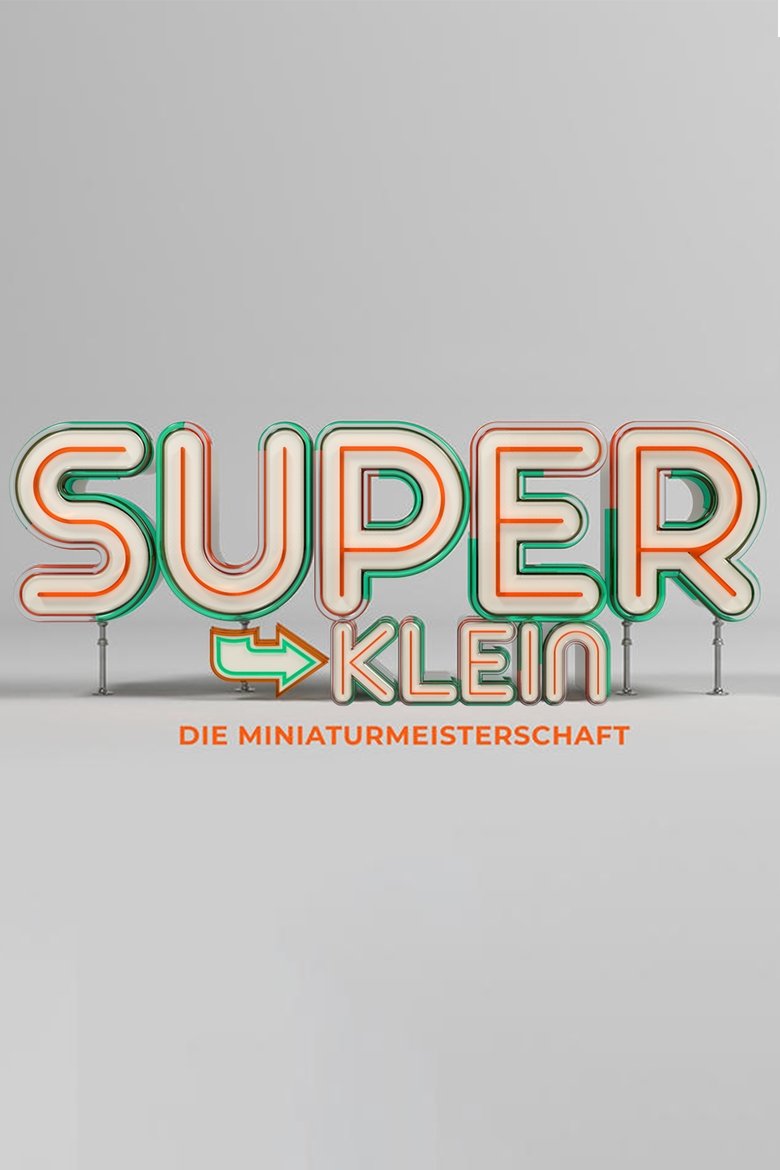 Episodes in Superklein Die Miniaturmeisterschaft - Season 1 - Season 1 Poster of Episodes in Superklein Die Miniaturmeisterschaft - Season 1 - Season 1