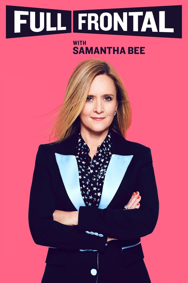 Episodes in Full Frontal With Samantha Bee - Season 3 - Season 3 Poster of Episodes in Full Frontal With Samantha Bee - Season 3 - Season 3
