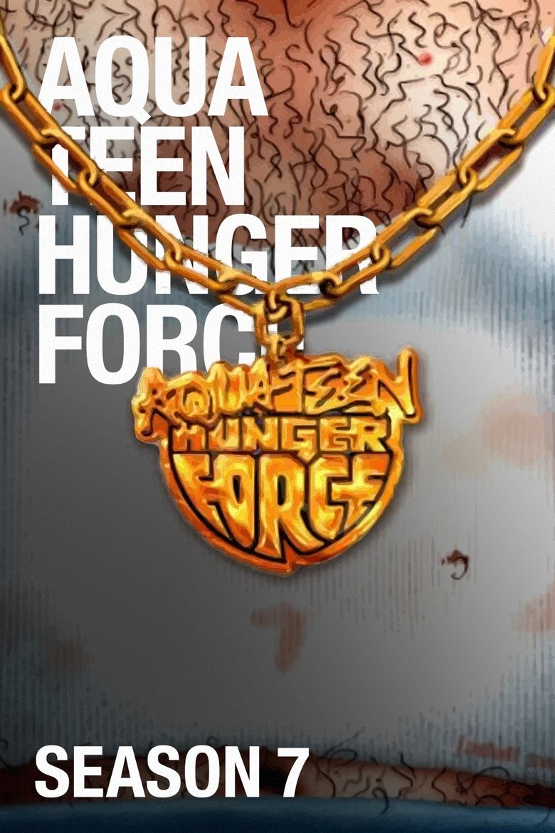 Episodes in Aqua Teen Hunger Force - Season 7 - Season 7 Poster of Episodes in Aqua Teen Hunger Force - Season 7 - Season 7