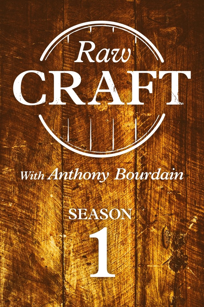 Episodes in Raw Craft With Anthony Bourdain - Season 1 - Season 1 Poster of Episodes in Raw Craft With Anthony Bourdain - Season 1 - Season 1