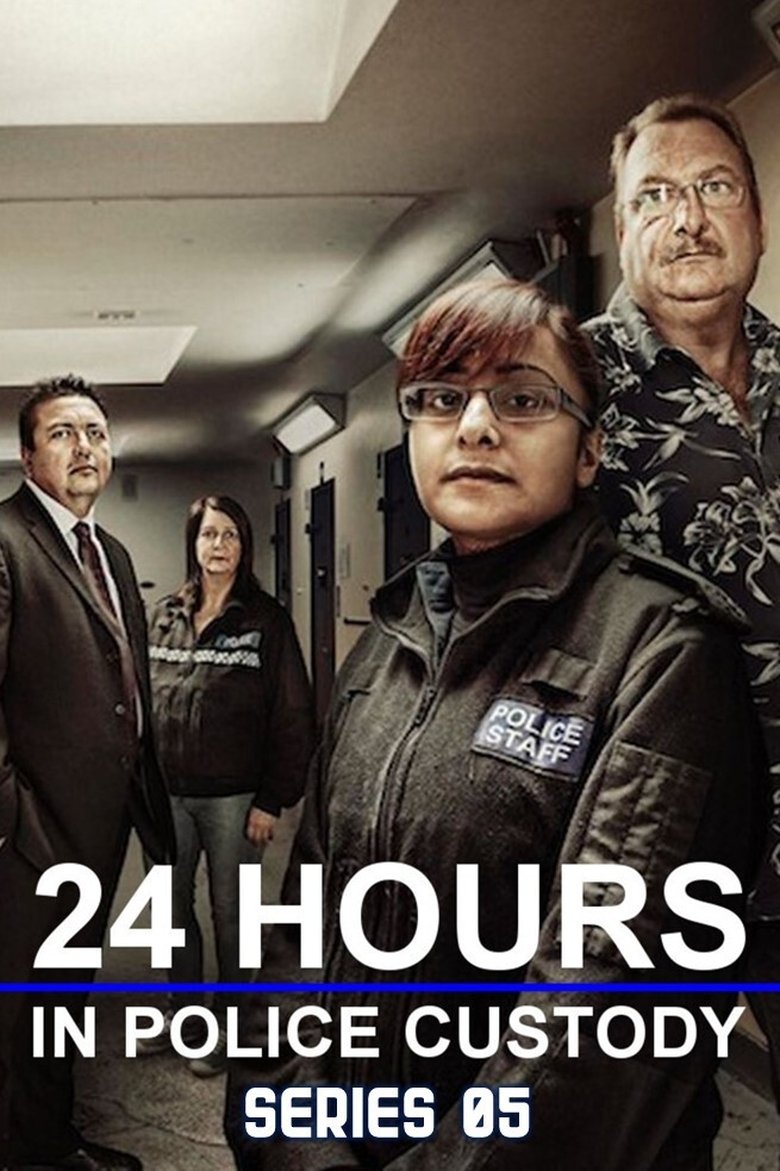 Episodes in 24 Hours In Police Custody - Series 5 - Series 5 Poster of Episodes in 24 Hours In Police Custody - Series 5 - Series 5
