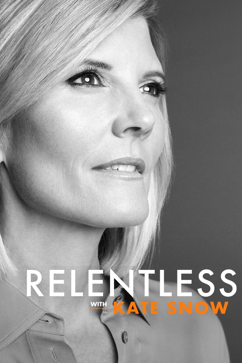 Episodes in Relentless With Kate Snow - Season 1 - Season 1 Poster of Episodes in Relentless With Kate Snow - Season 1 - Season 1