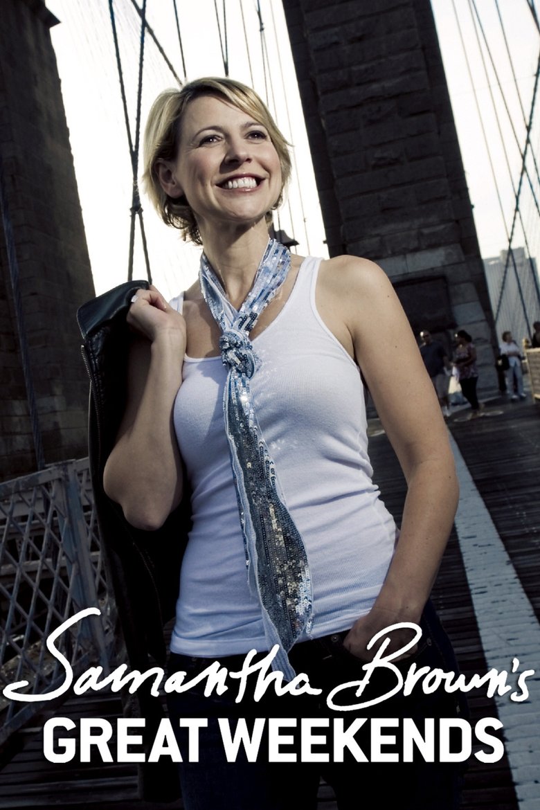 Samantha Brown's Great Weekends Poster of Samantha Brown's Great Weekends