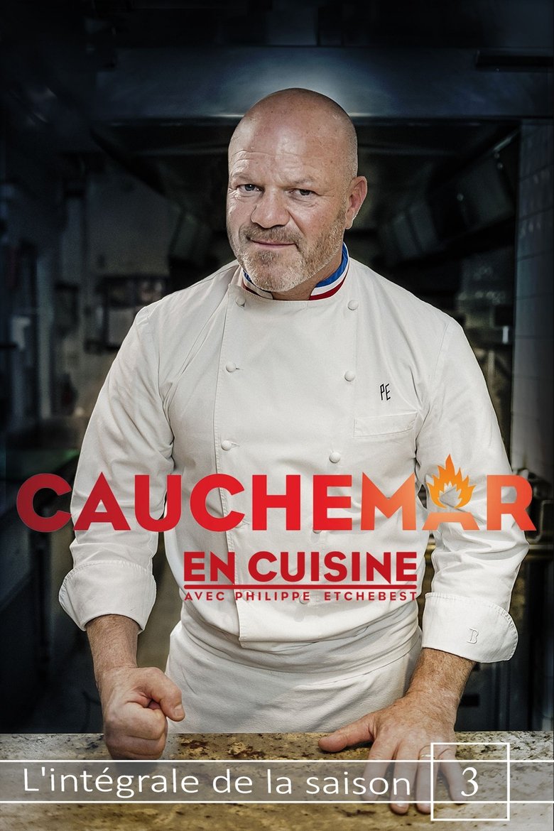 Episodes in Cauchemar En Cuisine Avec Philippe Etchebest - Season 3 - Season 3 Poster of Episodes in Cauchemar En Cuisine Avec Philippe Etchebest - Season 3 - Season 3