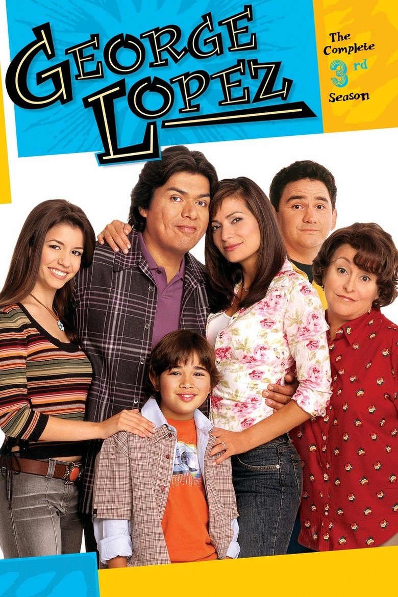Episodes in George Lopez - Season 3 - Season 3 Poster of Episodes in George Lopez - Season 3 - Season 3