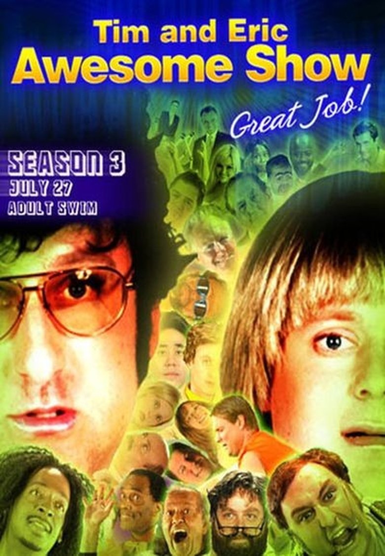 Episodes in Tim And Eric Awesome Show, Great Job! - Season 3 - Season 3 Poster of Episodes in Tim And Eric Awesome Show, Great Job! - Season 3 - Season 3