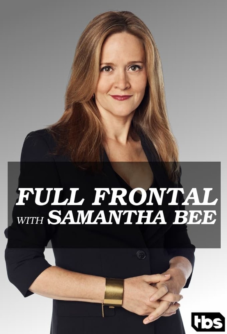 Episodes in Full Frontal With Samantha Bee - Season 1 - Season 1 Poster of Episodes in Full Frontal With Samantha Bee - Season 1 - Season 1