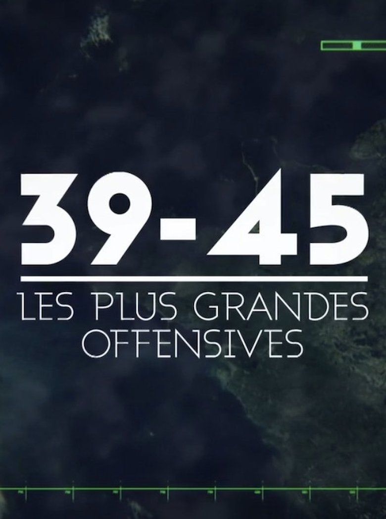 39-45 : Les Grandes Offensives Poster of 39-45 : Les Grandes Offensives