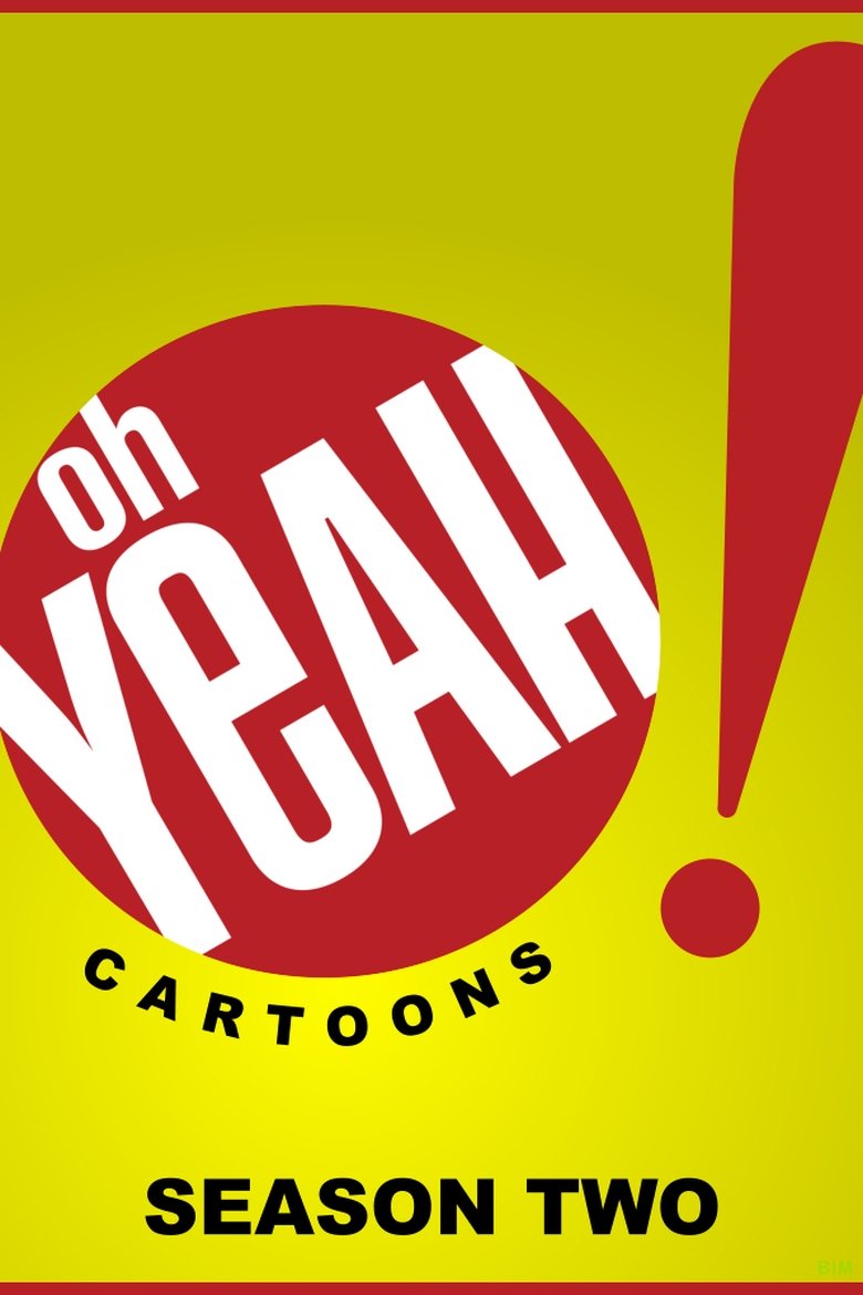 Episodes in Oh Yeah! Cartoons - Season 2 - Season 2 Poster of Episodes in Oh Yeah! Cartoons - Season 2 - Season 2