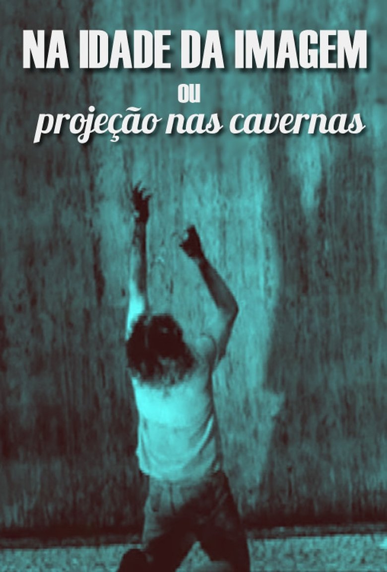 Na Idade da Imagem ou Projeção nas Cavernas Poster of Na Idade da Imagem ou Projeção nas Cavernas