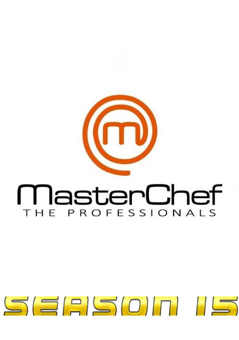Episodes in MasterChef The Professionals - Season 15 - Season 15 Poster of Episodes in MasterChef The Professionals - Season 15 - Season 15