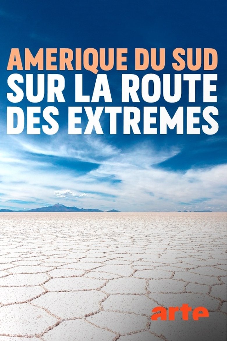 Amérique du sud, sur la route des extrêmes Poster of Amérique du sud, sur la route des extrêmes