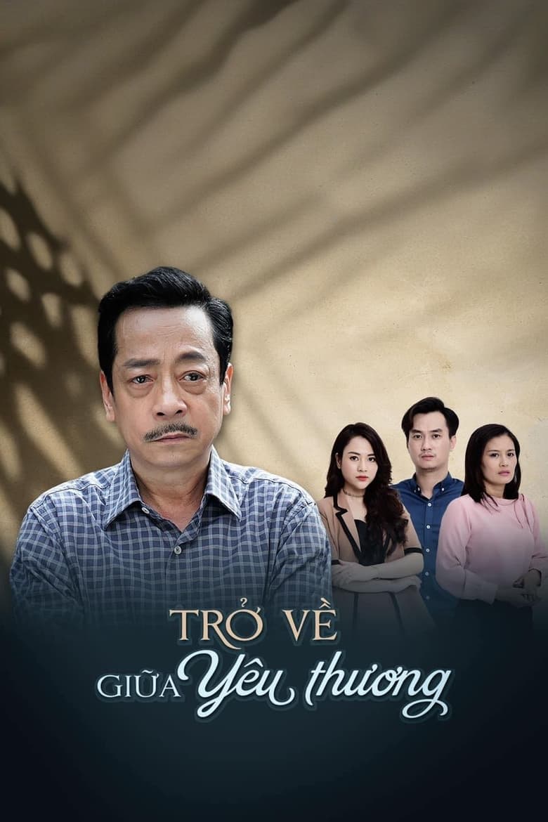 Episodes in Trở Về Giữa Yêu Thương - Season 1 - Season 1 Poster of Episodes in Trở Về Giữa Yêu Thương - Season 1 - Season 1