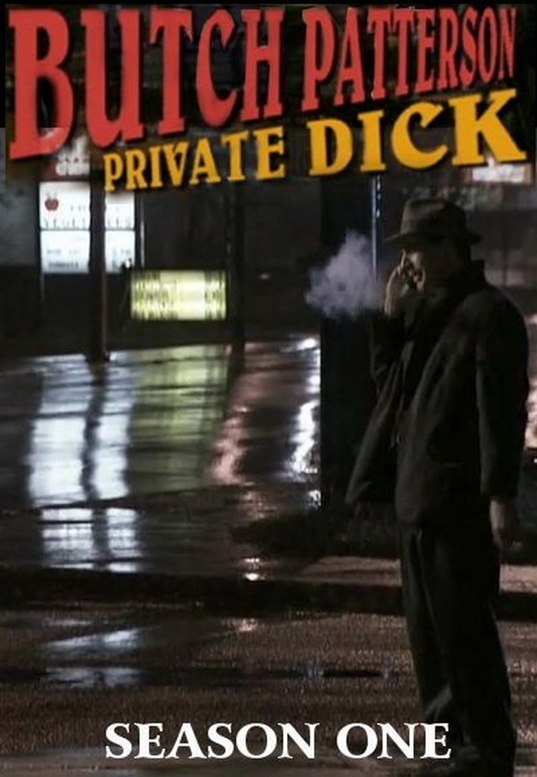 Episodes in Butch Patterson Private Dick - Season 1 - Season 1 Poster of Episodes in Butch Patterson Private Dick - Season 1 - Season 1