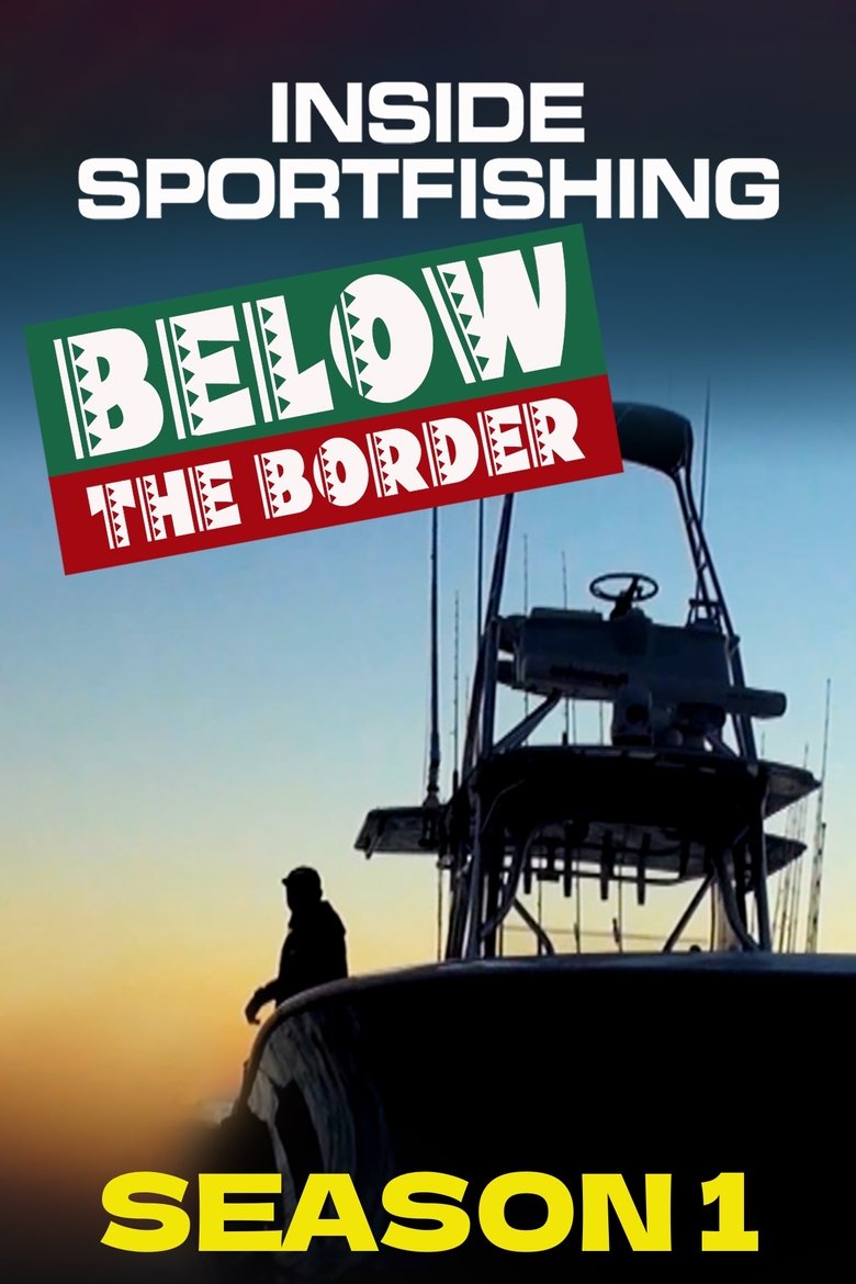 Episodes in Inside Sportfishing Below The Border - Season 1 - Season 1 Poster of Episodes in Inside Sportfishing Below The Border - Season 1 - Season 1