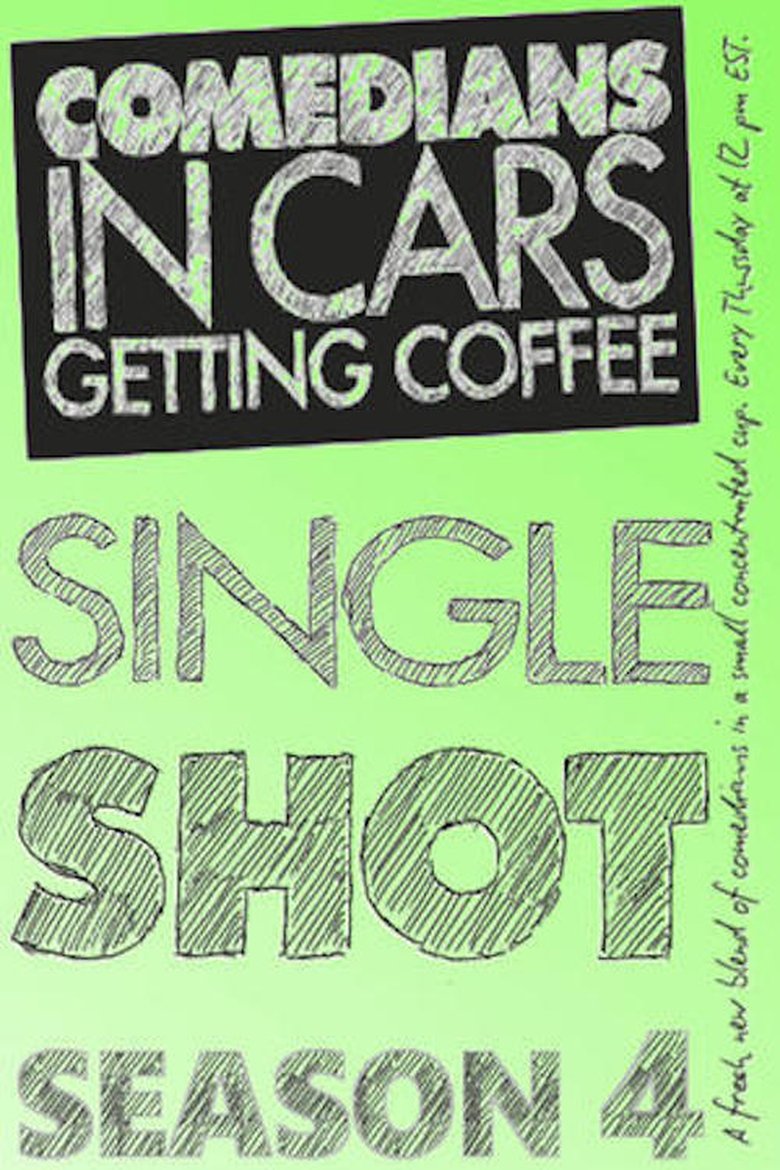 Episodes in Comedians In Cars Getting Coffee Single Shot - Season 4 - Season 4 Poster of Episodes in Comedians In Cars Getting Coffee Single Shot - Season 4 - Season 4
