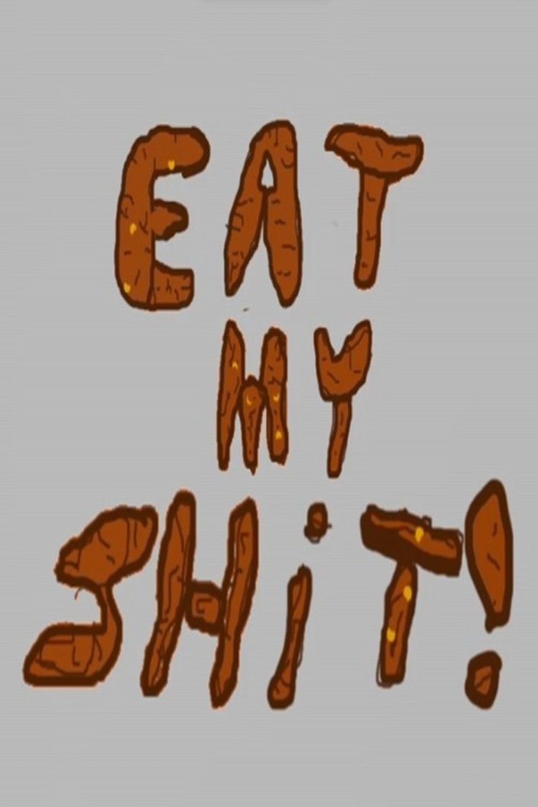 Eat My Shit Poster of Eat My Shit