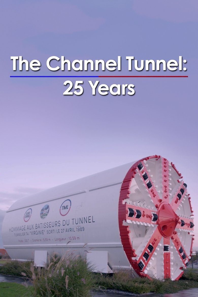 Episodes in The Channel Tunnel 25 Years - Miniseries - Miniseries Poster of Episodes in The Channel Tunnel 25 Years - Miniseries - Miniseries