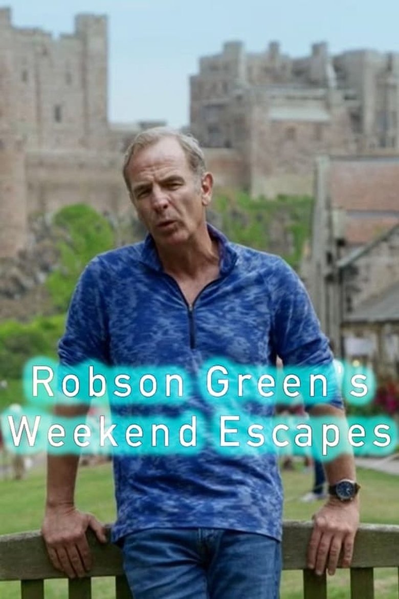 Episodes in Robson Green's Weekend Escapes - Season 1 - Season 1 Poster of Episodes in Robson Green's Weekend Escapes - Season 1 - Season 1