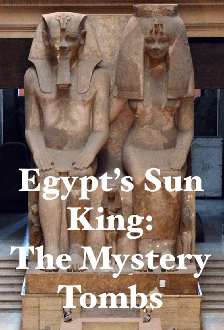 Egypt's Sun King: The Mystery Tombs Poster of Egypt's Sun King: The Mystery Tombs