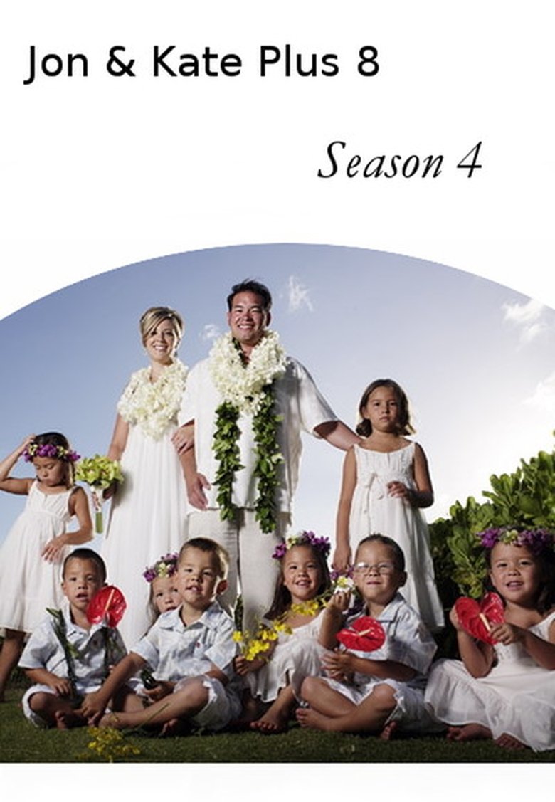 Episodes in Jon & Kate Plus 8 - Season 4 - Season 4 Poster of Episodes in Jon & Kate Plus 8 - Season 4 - Season 4