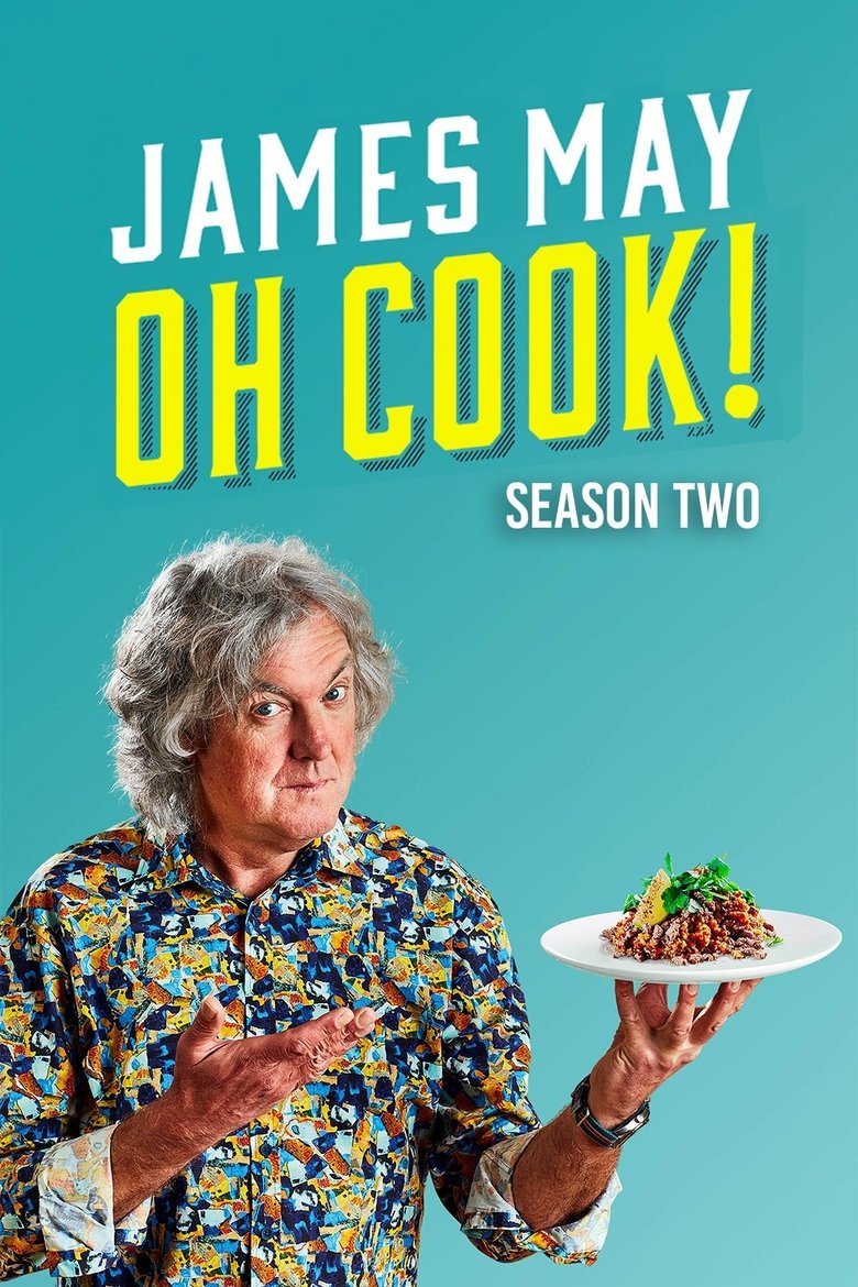 Episodes in James May Oh Cook! - Season 2 - Season 2 Poster of Episodes in James May Oh Cook! - Season 2 - Season 2
